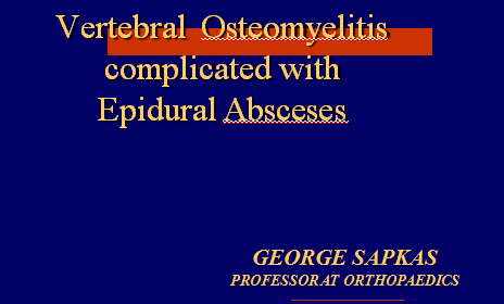 Vertebral  Osteomyelitis complicated with Epidural Absceses